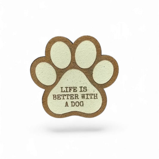 Life Is Better With A Dog Paw Shape Magnet